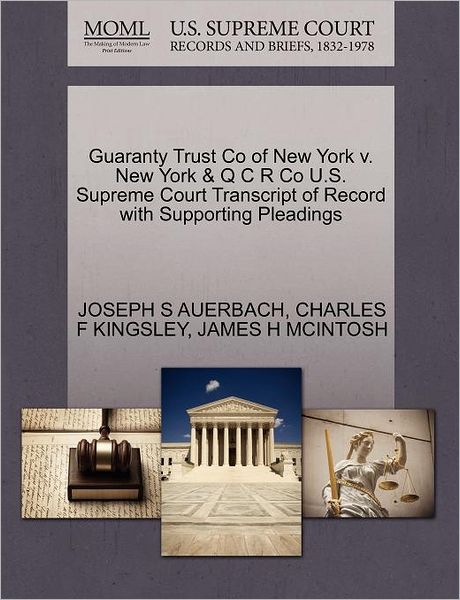 Cover for Joseph S Auerbach · Guaranty Trust Co of New York V. New York &amp; Q C R Co U.s. Supreme Court Transcript of Record with Supporting Pleadings (Paperback Book) (2011)