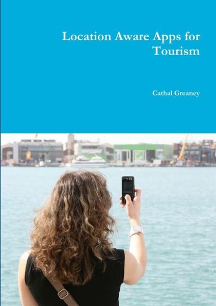 Cover for Cathal Greaney · Location Aware Apps for Tourism (Bog) (2012)