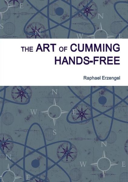 Cover for Raphael Erzengel · The Art of Cumming Hands-free (Paperback Book) (2014)