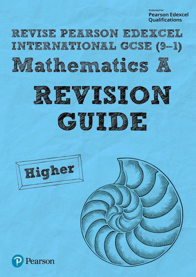 Cover for Harry Smith · Pearson Edexcel International GCSE (9-1) Mathematics A Revision Guide - Higher: includes online edition - Pearson Revise (Book) [Student edition] (2019)