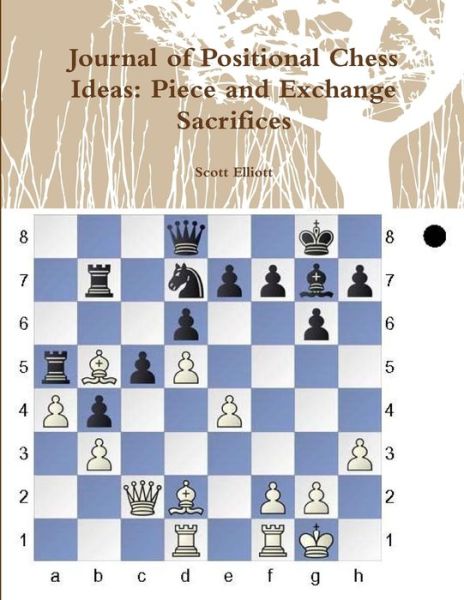 Journal of Positional Chess Ideas - Scott Elliott - Books - Lulu Press, Inc. - 9781312959477 - March 2, 2015