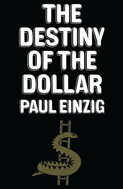 Cover for Paul Einzig · The Destiny of the Dollar (Taschenbuch) [1st ed. 1972 edition] (1972)