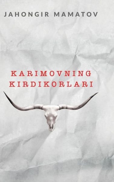 Cover for Jahongir Mamatov · Karimovning kirdikorlari- edite NEW (Gebundenes Buch) (2016)