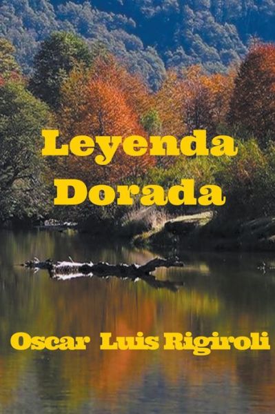 Cover for Oscar Luis Rigiroli · Leyenda Dorada (Paperback Book) (2014)