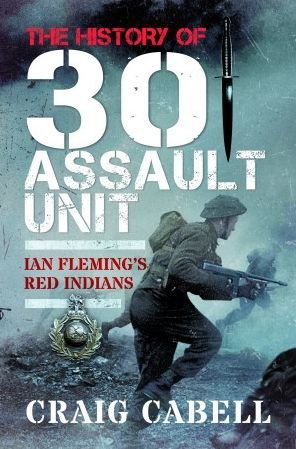 Cover for Craig Cabell · The History of 30 Assault Unit: Ian Fleming's Red Indians (Paperback Bog) (2022)