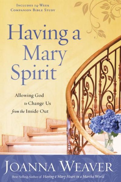 Cover for Joanna Weaver · Having a Mary Spirit: Allowing God to Change Us from the Inside Out (Paperback Book) (2006)