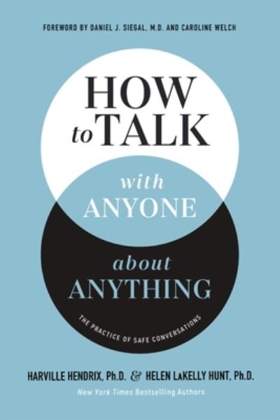 Cover for Hendrix, Ph.D., Harville · How to Talk with Anyone about Anything: The Practice of Safe Conversations (Hardcover Book) (2024)