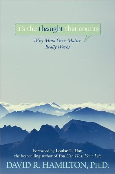 Cover for David R. Hamilton Ph.d. · It's the Thought That Counts: Why Mind over Matter Really Works (Paperback Bog) (2009)