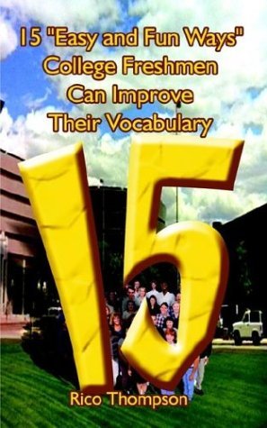 Cover for Rico Thompson · 15 &quot;Easy and Fun Ways&quot; College Freshmen Can Improve Their Vocabulary (Paperback Book) (2003)