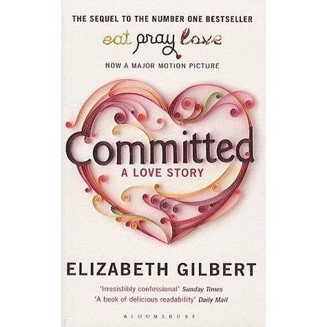 Cover for Elizabeth Gilbert · Committed: A Sceptic Makes Peace with Marriage (Paperback Book) [Export &amp; UK open market edition] (2011)