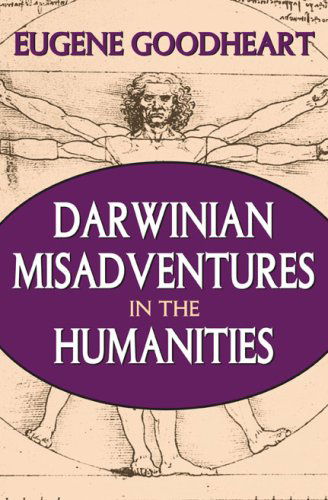 Cover for Eugene Goodheart · Darwinian Misadventures in the Humanities (Pocketbok) (2009)