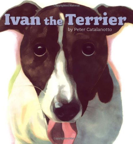 Cover for Peter Catalanotto · Ivan the Terrier (Hardcover Book) (2007)