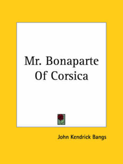 Cover for John Kendrick Bangs · Mr. Bonaparte of Corsica (Paperback Book) (2004)