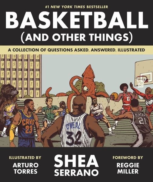 Cover for Shea Serrano · Basketball (and Other Things): A Collection of Questions Asked, Answered, Illustrated (Taschenbuch) (2017)