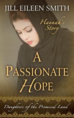 Cover for Jill Eileen Smith · A Passionate Hope Hannah's Story (Hardcover Book) (2018)