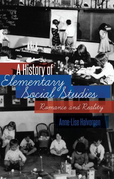 Cover for Halvorsen Anne-Lise · A History of Elementary Social Studies: Romance and Reality - History of Schools and Schooling (Paperback Book) [New edition] (2012)
