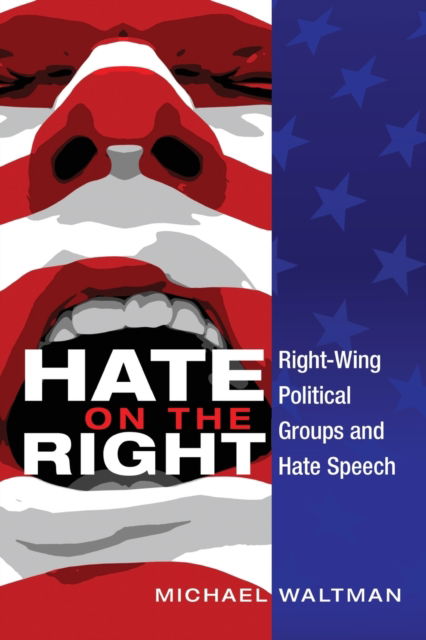 Cover for Michael Waltman · Hate on the Right: Right-Wing Political Groups and Hate Speech - Frontiers in Political Communication (Paperback Book) [New edition] (2014)