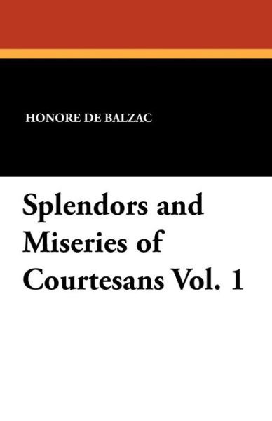 Cover for Honore De Balzac · Splendors and Miseries of Courtesans Vol. 1 (Paperback Book) (2024)