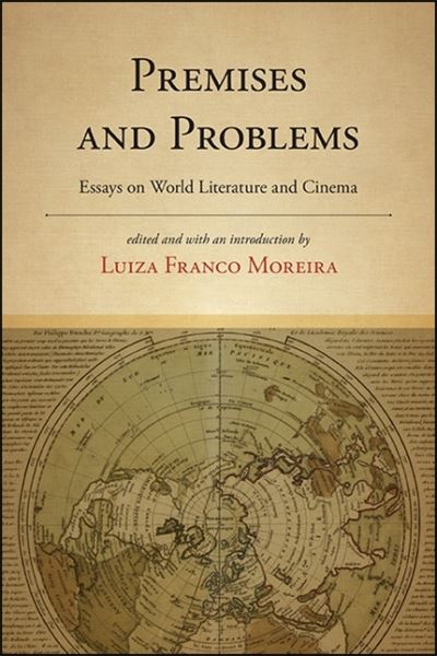 Cover for Luiza Franco Moreira · Premises and Problems: Essays on World Literature and Cinema - SUNY Press Open Access (Hardcover Book) (2021)