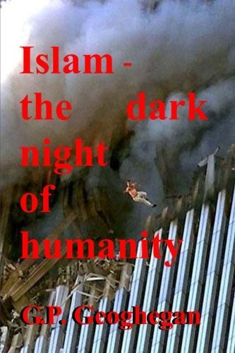 Cover for G. P. Geoghegan · Islam - the Dark Night of Humanity (Paperback Book) (2008)