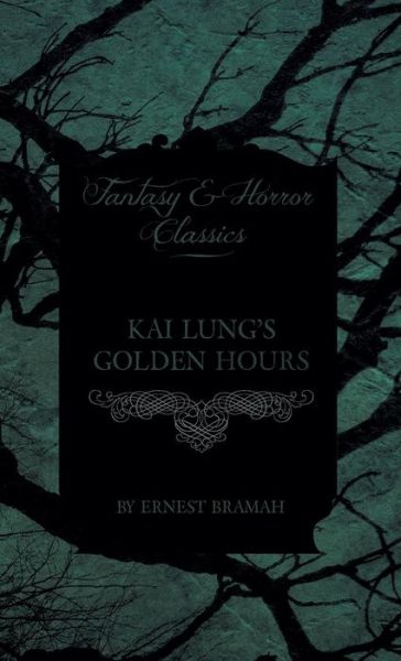 Cover for Ernest Bramah · Kai Lung's Golden Hours (Hardcover Book) (2008)