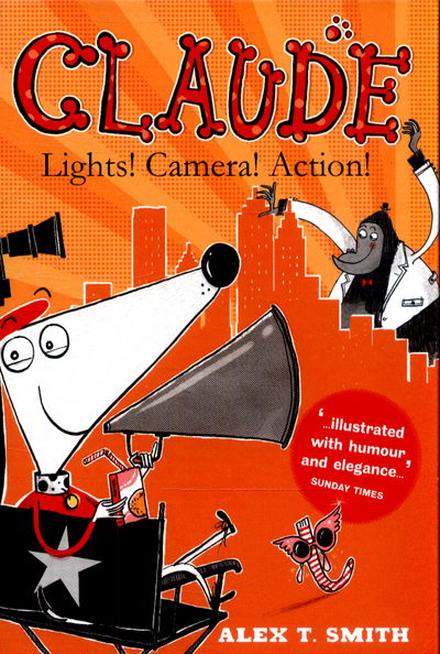 Claude: Lights! Camera! Action! - Claude - Alex T. Smith - Books - Hachette Children's Group - 9781444926477 - August 1, 2015