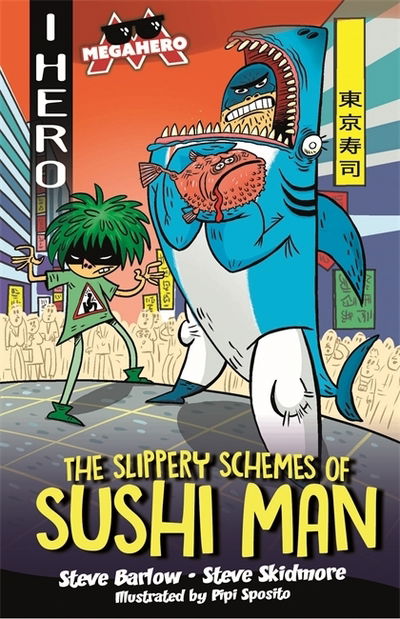 EDGE: I HERO: Megahero: The Slippery Schemes of Sushi Man - EDGE: I HERO: Megahero - Steve Barlow - Books - Hachette Children's Group - 9781445169477 - October 8, 2020