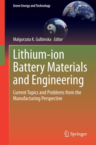 Cover for Malgorzata K Gulbinska · Lithium-ion Battery Materials and Engineering: Current Topics and Problems from the Manufacturing Perspective - Green Energy and Technology (Hardcover Book) [2014 edition] (2014)
