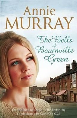 The Bells of Bournville Green - Chocolate Girls - Annie Murray - Livros - Pan Macmillan - 9781447206477 - 15 de março de 2012
