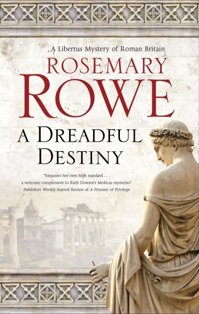 Cover for Rosemary Rowe · A Dreadful Destiny - A Libertus Mystery of Roman Britain (Hardcover Book) [Main - Large Print edition] (2022)