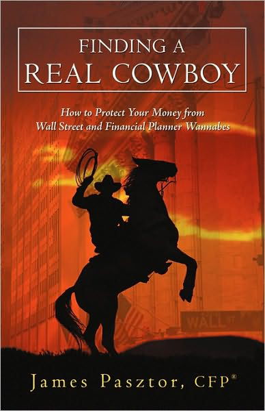 Cover for Pasztor Cfp (R), James · Finding a Real Cowboy: How to Protect Your Money from Wall Street and Financial Planner Wannabes (Paperback Bog) (2010)