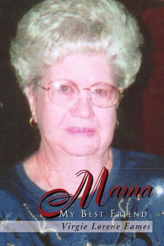 Cover for Virgie Lorene Eames · Mama: My Best Friend (Paperback Bog) (2010)
