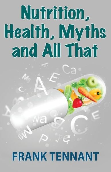 Cover for Frank Tennant · Nutrition, Health, Myths and All That (Paperback Book) (2016)