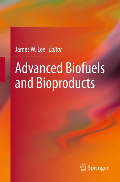 Cover for James W Lee · Advanced Biofuels and Bioproducts (Hardcover Book) [2013 edition] (2012)