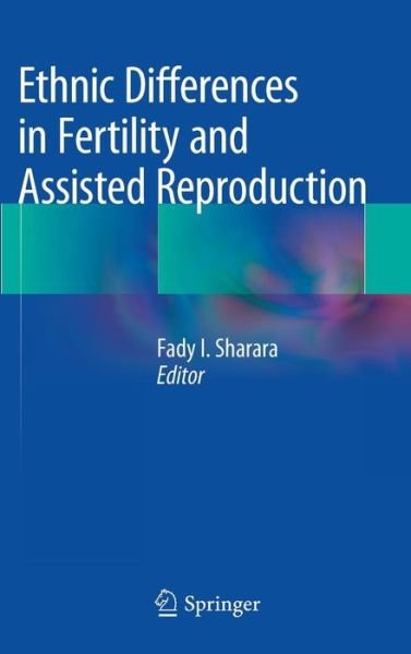 Cover for Fady I Sharara · Ethnic Differences in Fertility and Assisted Reproduction (Hardcover Book) [2013 edition] (2013)