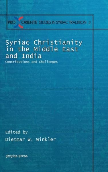 Cover for Dietmar Winkler · Syriac Christianity in the Middle East and India: Contributions and Challenges - Pro Oriente Studies in the Syriac Tradition (Inbunden Bok) (2013)