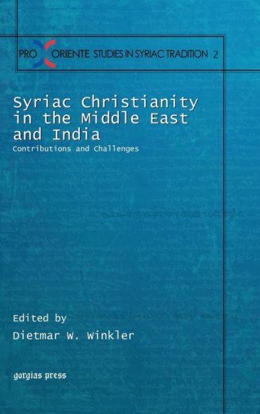 Cover for Dietmar Winkler · Syriac Christianity in the Middle East and India: Contributions and Challenges - Pro Oriente Studies in the Syriac Tradition (Inbunden Bok) (2013)