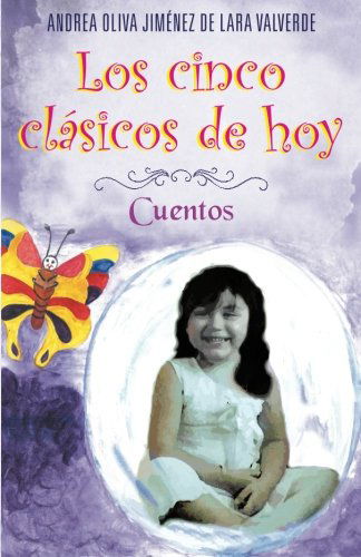 Cover for Andrea Oliva Jiménez De Lara Valverde · Los Cinco Clásicos De Hoy: Cuentos (Paperback Book) [Spanish edition] (2013)