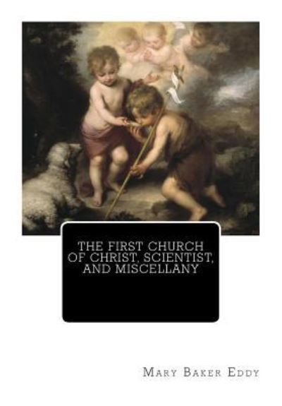 Cover for Mary Baker Eddy · The First Church of Christ, Scientist, and Miscellany (Paperback Book) (2011)