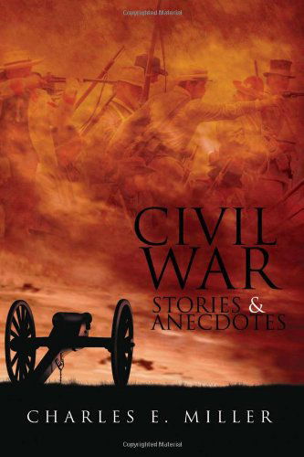 Cover for Charles E Miller · Civil War Stories &amp; Anecdotes (Paperback Bog) (2011)