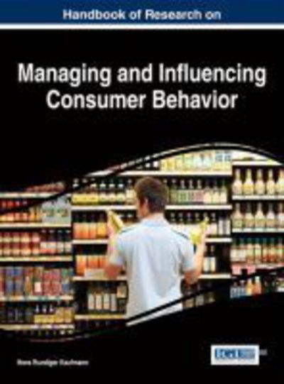 Cover for Hans Ruediger Kaufman · Handbook of Research on Managing and Influencing Consumer Behavior (Hardcover Book) (2014)