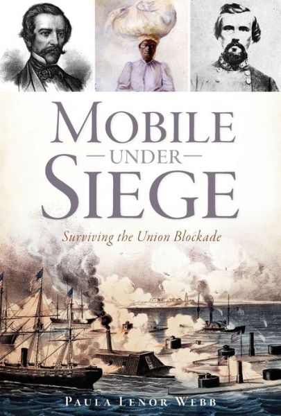 Cover for Paula Lenor Webb · Mobile Under Siege : Surviving the Union Blockade (Paperback Book) (2016)