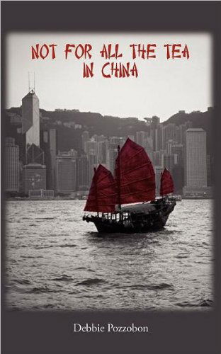 Cover for Debbie Pozzobon · Not for All the Tea in China (Paperback Book) (2011)