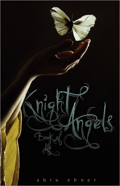 Cover for Abra Ebner · Knight Angels: Book of Life: Book Three (Paperback Book) (2011)