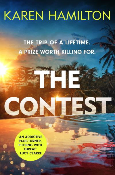 The Contest: The exhilarating and addictive new thriller from the bestselling author of THE PERFECT GIRLFRIEND - Karen Hamilton - Books - Headline Publishing Group - 9781472279477 - November 9, 2023