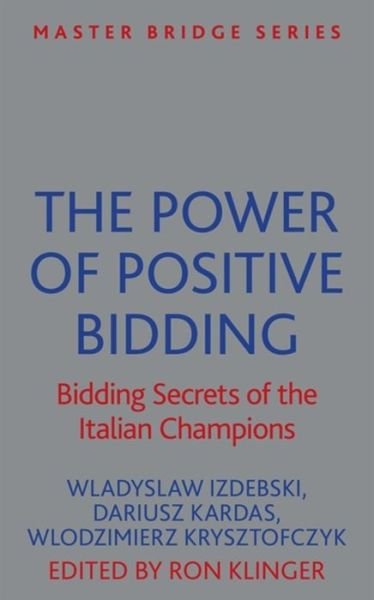 Cover for Wladyslaw Izdebski · The Power of Positive Bidding: Bidding Secrets of the Italian Champions - Master Bridge (Paperback Book) (2015)
