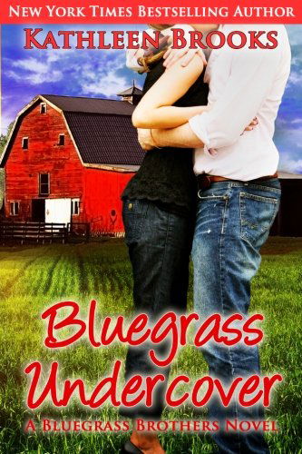 Cover for Kathleen Brooks · Bluegrass Undercover: a Bluegrass Brothers Novel (Volume 1) (Paperback Book) (2012)