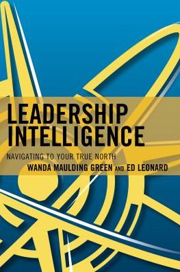 Cover for Wanda S. Maulding Green · Leadership Intelligence: Navigating to Your True North (Hardcover Book) (2016)