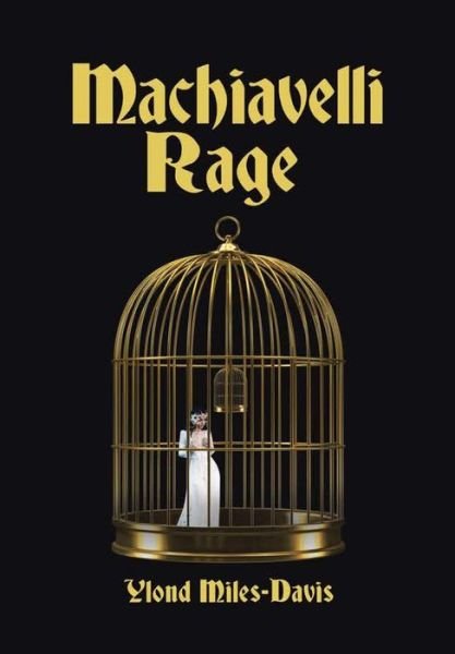 Cover for Ylond Miles-Davis · Machiavelli Rage (Hardcover Book) (2017)