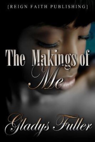 Cover for Gladys L Fuller · The Makings of Me (Paperback Book) (2013)